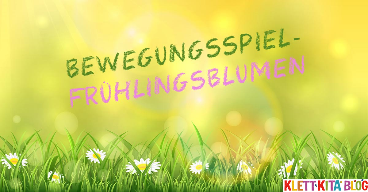 Bewegungsspiel – Die ersten Frühlingsblumen | Klett Kita Blog